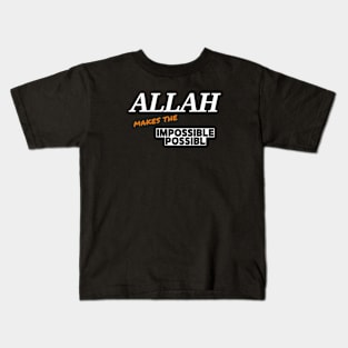 Allah Makes The Impossible Possibl Kids T-Shirt